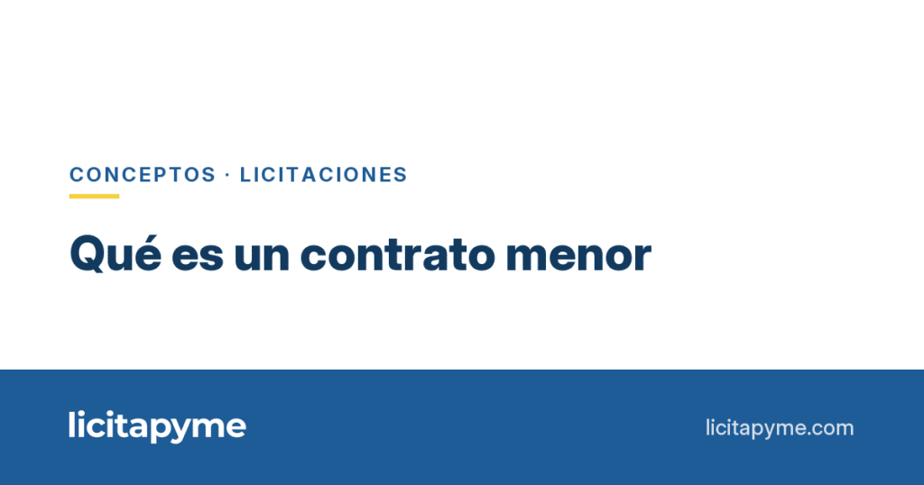 Qué es un contrato menor y cuáles son sus límites | Licitapyme