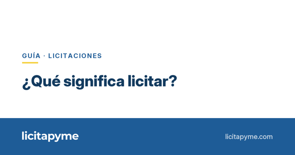 Qué significa licitar: guía para pymes y autónomos
