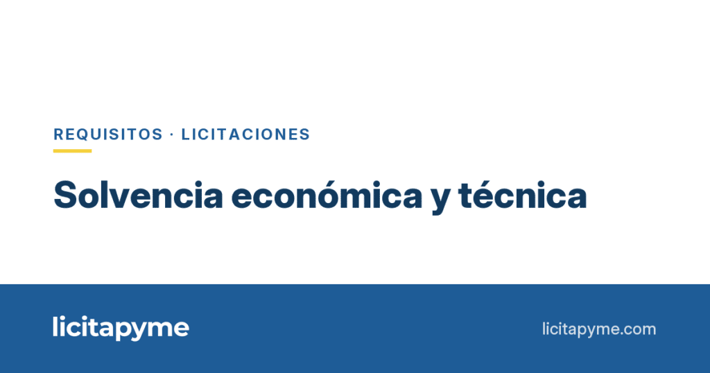 Solvencia económica y técnica: qué es y cómo acreditarla | Licitapyme