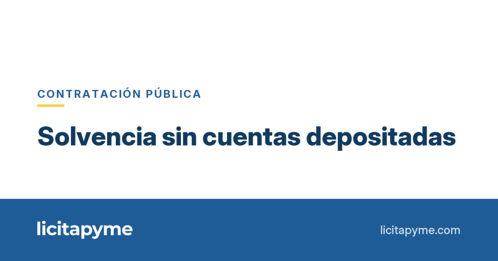 Sin cuentas depositadas: cómo acreditar la solvencia económica en una licitación | Licitapyme